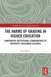 Book Cover for The Harms of Grading in Higher Education by Dan Melzer