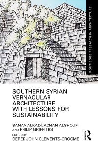 Book Cover for Southern Syrian Vernacular Architecture With Lessons for Sustainability by Sanaa Alkadi, Adnan Alshoufi, Philip Griffiths