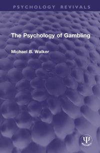 Book Cover for The Psychology of Gambling by Michael B Walker