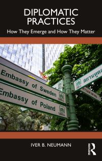 Book Cover for Diplomatic Practices by Iver B Neumann