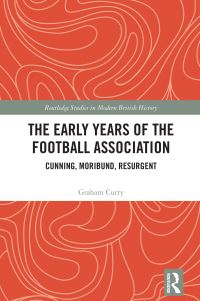 Book Cover for The Early Years of the Football Association by Graham Curry
