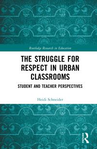 Book Cover for The Struggle for Respect in Urban Classrooms by Heidi Schneider