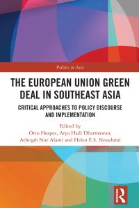 Book Cover for The European Union Green Deal in Southeast Asia by Otto Hospes, Arya Hadi Dharmawan, Athiqah Nur Alami, Helen ES Nesadurai