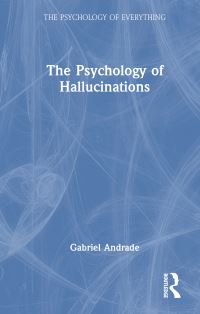 Book Cover for The Psychology of Hallucinations by Gabriel Andrade