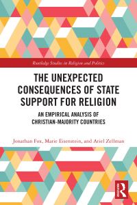 Book Cover for The Unexpected Consequences of State Support for Religion by Jonathan Fox, Marie A Eisenstein, Ariel Zellman
