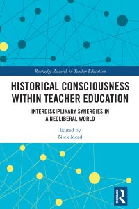Book Cover for Historical Consciousness Within Teacher Education by Nick Mead