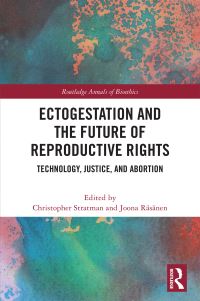 Book Cover for Ectogestation and the Future of Reproductive Rights by Christopher Stratman, Joona Räsänen