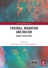 Book Cover for Football, Migration and Racism by Marco Martiniello, John Solomos