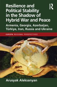 Book Cover for Resilience and Political Stability in the Shadow of Hybrid War and Peace by Arusyak Aleksanyan