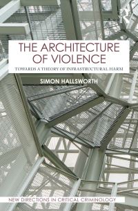 Book Cover for The Architecture of Violence by Simon Hallsworth