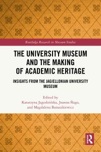 Book Cover for The University Museum and the Making of Academic Heritage by Katarzyna JagodziÔnska, Joanna ÔSlaga, Magdalena Banaszkiewicz