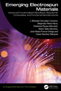 Book Cover for Emerging Electrospun Materials by J Betzabe GonzálezCampos, Alejandra PérezNava, Estefania ReyesMercado, Mario ValleSánchez, José María PonceOrtega, César Ramírez Márquez