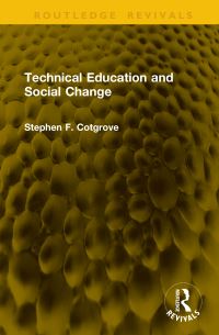 Book Cover for Technical Education and Social Change by Stephen F Cotgrove