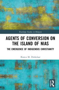 Book Cover for Agents of Conversion on the Island of Nias by Bianca M Dinkelaar