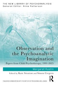 Book Cover for Observation and the Psychoanalytic Imagination by Margaret Rustin