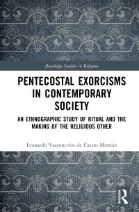 Book Cover for Pentecostal Exorcisms in Contemporary Society by Leonardo Vasconcelos de Castro Moreira