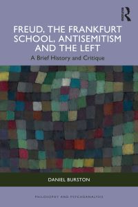Book Cover for Freud, the Frankfurt School, Antisemitism and the Left by Daniel Burston