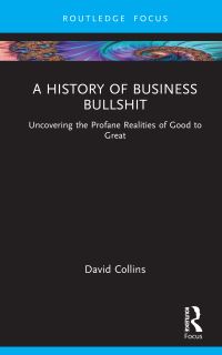 Book Cover for A History of Business Bullshit by David Collins