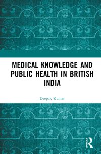 Book Cover for Medical Knowledge and Public Health in British India by Deepak Kumar