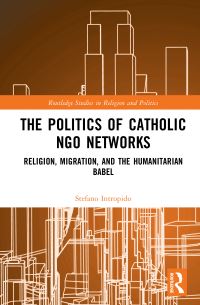 Book Cover for The Politics of Catholic NGO Networks by Stefano Intropido