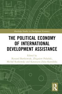Book Cover for The Political Economy of International Development Assistance by Ryszard Bartkowiak, Zbigniew Polanski, Michal Rutkowski, Katarzyna ZalasKaminska