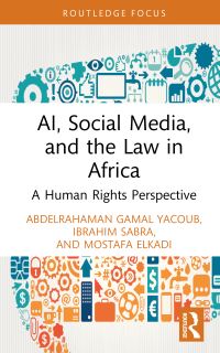 Book Cover for AI, Social Media, and the Law in Africa by Abdelrahaman Gamal Yacoub, Ibrahim Sabra, Mostafa Elkadi
