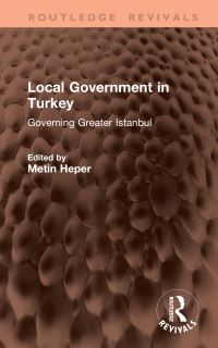 Book Cover for Local Government in Turkey by Metin Heper