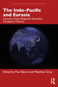 Book Cover for The Indo-Pacific and Eurasia by Paul Bacon, Matthew Gray