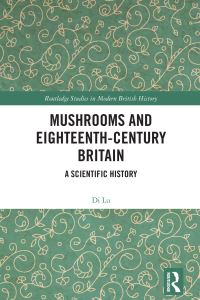 Book Cover for Mushrooms and Eighteenth-Century Britain by Di Lu