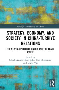 Book Cover for Strategy, Economy, and Society in China-Türkiye Relations by Selçuk Aydin, Gürol Baba, Guo Changgang, Murat Yas
