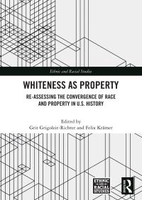Book Cover for Whiteness as Property by Grit Grigoleit Richter, Felix Krämer