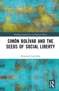 Book Cover for Simón Bolívar and the Seeds of Social Liberty by Alejandro Castrillón
