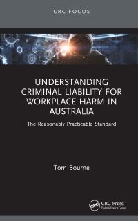 Book Cover for Understanding Criminal Liability for Workplace Harm in Australia by Tom Bourne