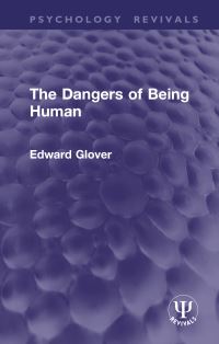 Book Cover for The Dangers of Being Human by Edward Glover
