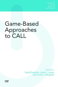 Book Cover for Game-Based Approaches to CALL by David Fredrick, Linda C Jones, Curtis L Maughan
