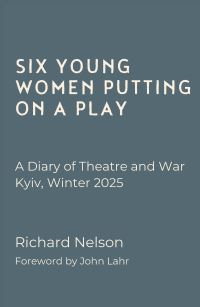 Book Cover for Six Young Women Putting on a Play by Richard Nelson