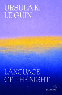 Book Cover for The Language of the Night by Ursula K Le Guin