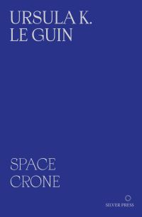 Book Cover for Space Crone 2nd Edition by Ursula K Le Guin