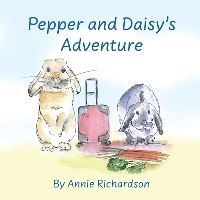 Book Cover for Pepper and Daisy's Adventure by Annie Richardson