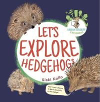 Book Cover for Let's Explore Hedgehogs by Siski Kalla