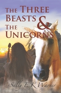 Book Cover for The Three Beasts & The Unicorns by Sally E K Warner