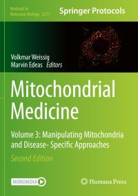 Book Cover for Mitochondrial Medicine. Volume 3 Manipulating Mitochondria and Disease-Specific Approaches by Volkmar Weissig, Marvin Edeas