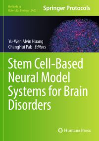 Book Cover for Stem Cell-Based Neural Model Systems for Brain Disorders by YuWen Alvin Huang, ChangHui Pak