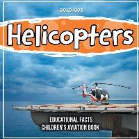 Book Cover for Helicopters Educational Facts Children's Aviation Book by Bold Kids