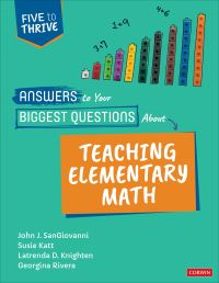 Book Cover for Answers to Your Biggest Questions About Teaching Elementary Math by John SanGiovanni, Susie Katt, Latrenda Knighten, Georgina Rivera