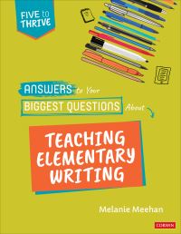 Book Cover for Answers to Your Biggest Questions About Teaching Elementary Writing by Melanie Meehan