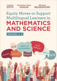 Book Cover for Equity Moves to Support Multilingual Learners in Mathematics and Science, Grades K-8 by Ivannia Soto, Michael Beiersdorf, Theodore Sagun
