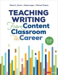 Book Cover for Teaching Writing from Content Classroom to Career, Grades 6-12 by Maria C Grant, Diane Lapp, Marisol Thayre