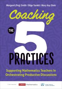 Book Cover for Coaching the 5 Practices by Margaret Peg Smith, Bilge Yurekli, Mary K Kay Stein