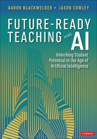 Book Cover for Future-Ready Teaching With AI by Aaron Blackwelder, Jason Cowley